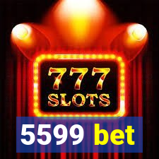 5599 bet